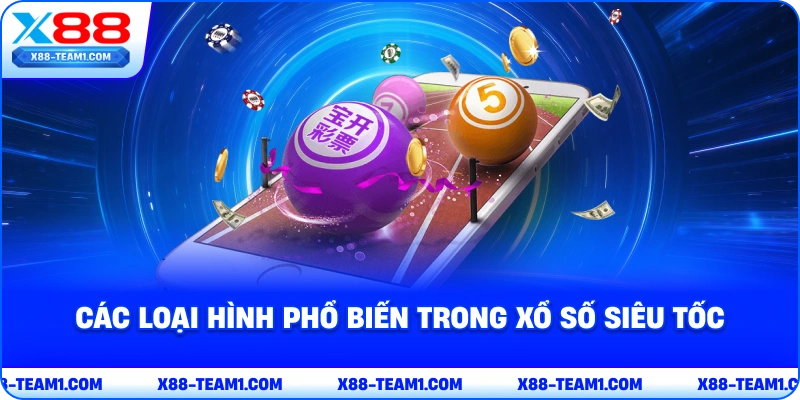 cac-loai-hinh-pho-bien-trong-xo-so-sieu-toc