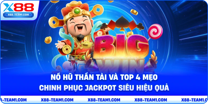 no-hu-than-tai-va-top-4-meo-chinh-phuc-jackpot-sieu-hieu-qua